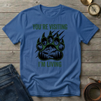 YOU'RE VISITING I'M LIVING T-SHIRT