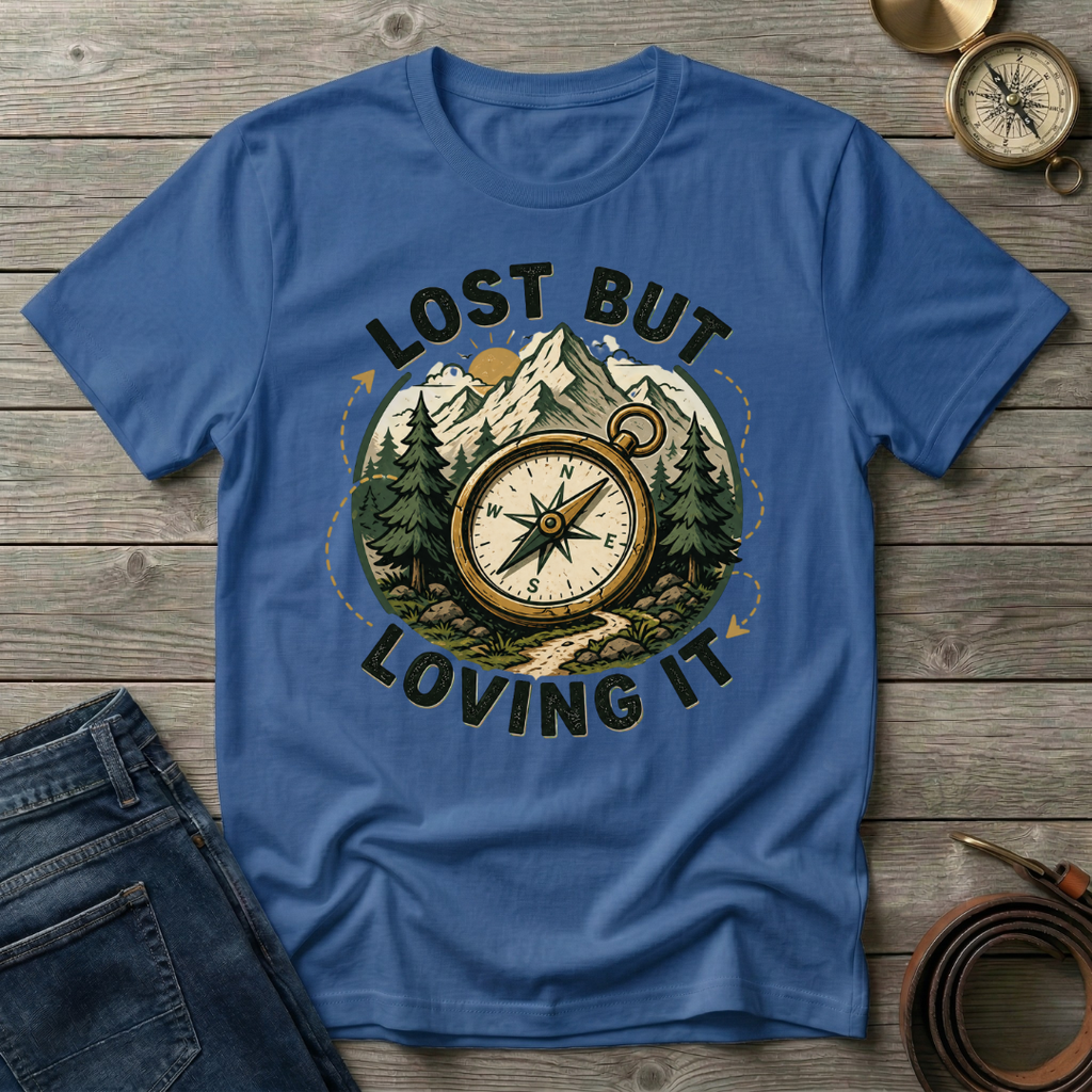 LOST BUT LOVING IT T-SHIRT