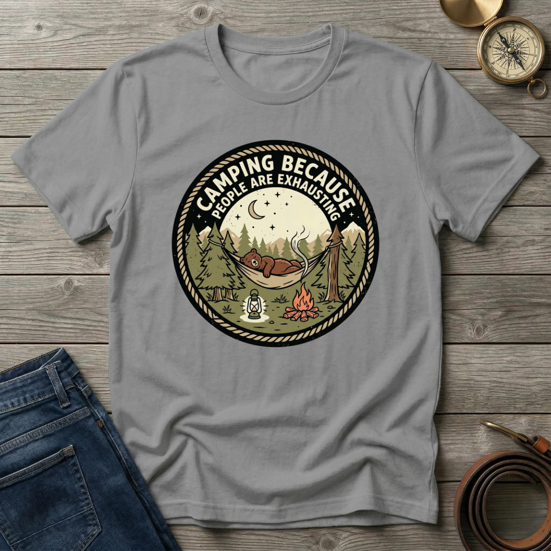 CAMPING BECAUSE PEOPLE ARE EXHAUSTING T-SHIRT