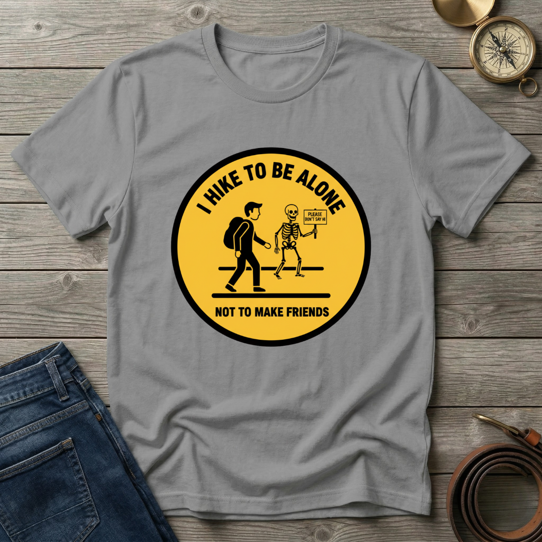 I HIKE TO BE ALONE T-SHIRT