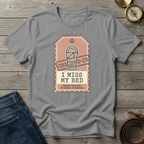 I MISS MY BED T-SHIRT