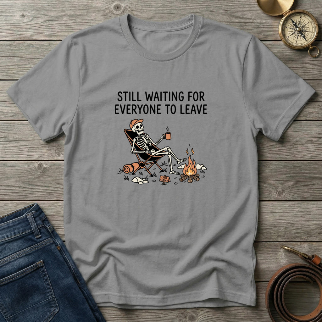 STILL WAITING FOR EVERYONE TO LEAVE T-SHIRT