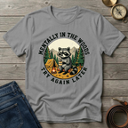 MENTALLY IN THE WOODS TRY AGIAN LATER T-SHIRT