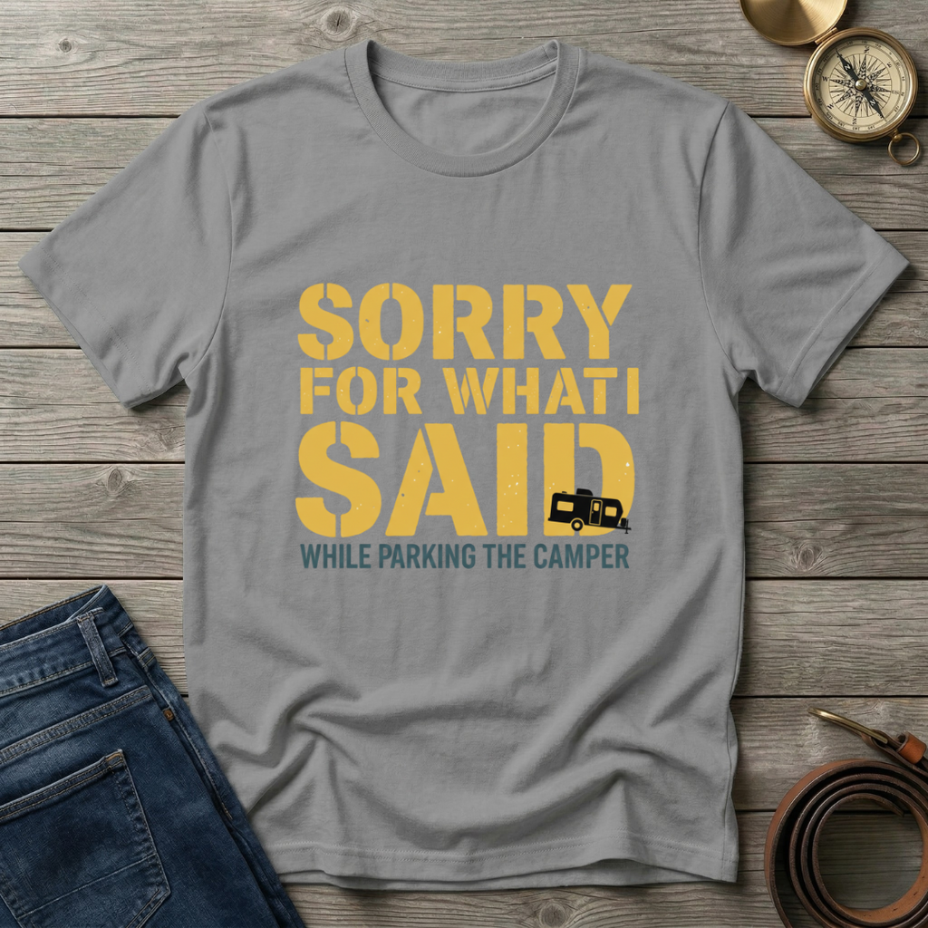 SORRY FOR WHAT I SAID T-SHIRT