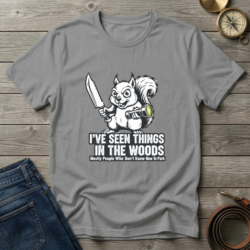 I'VE SEEN THINGS IN THE WOODS T-SHIRT