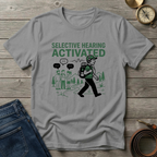 SELECTIVE HEARING ACTIVATED T-SHIRT