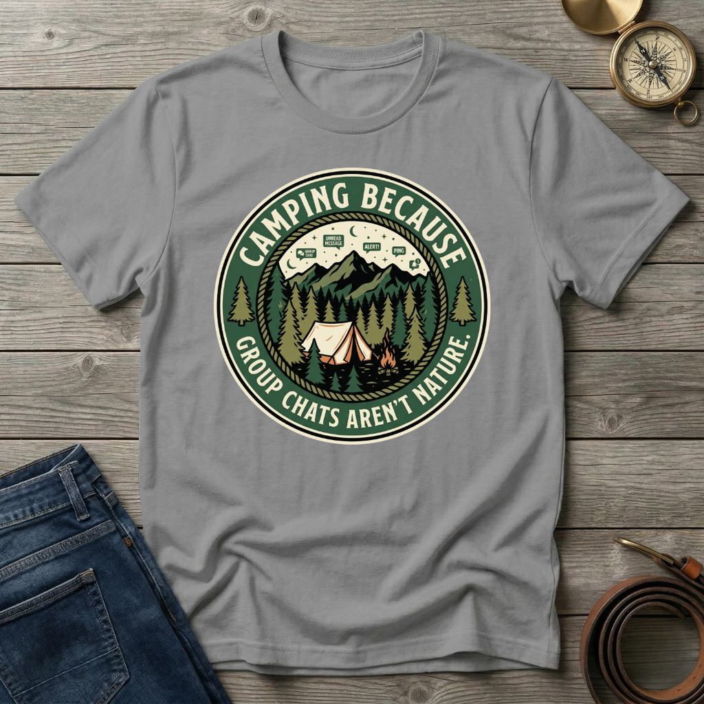 CAMPING BECAUSE  T-SHIRT