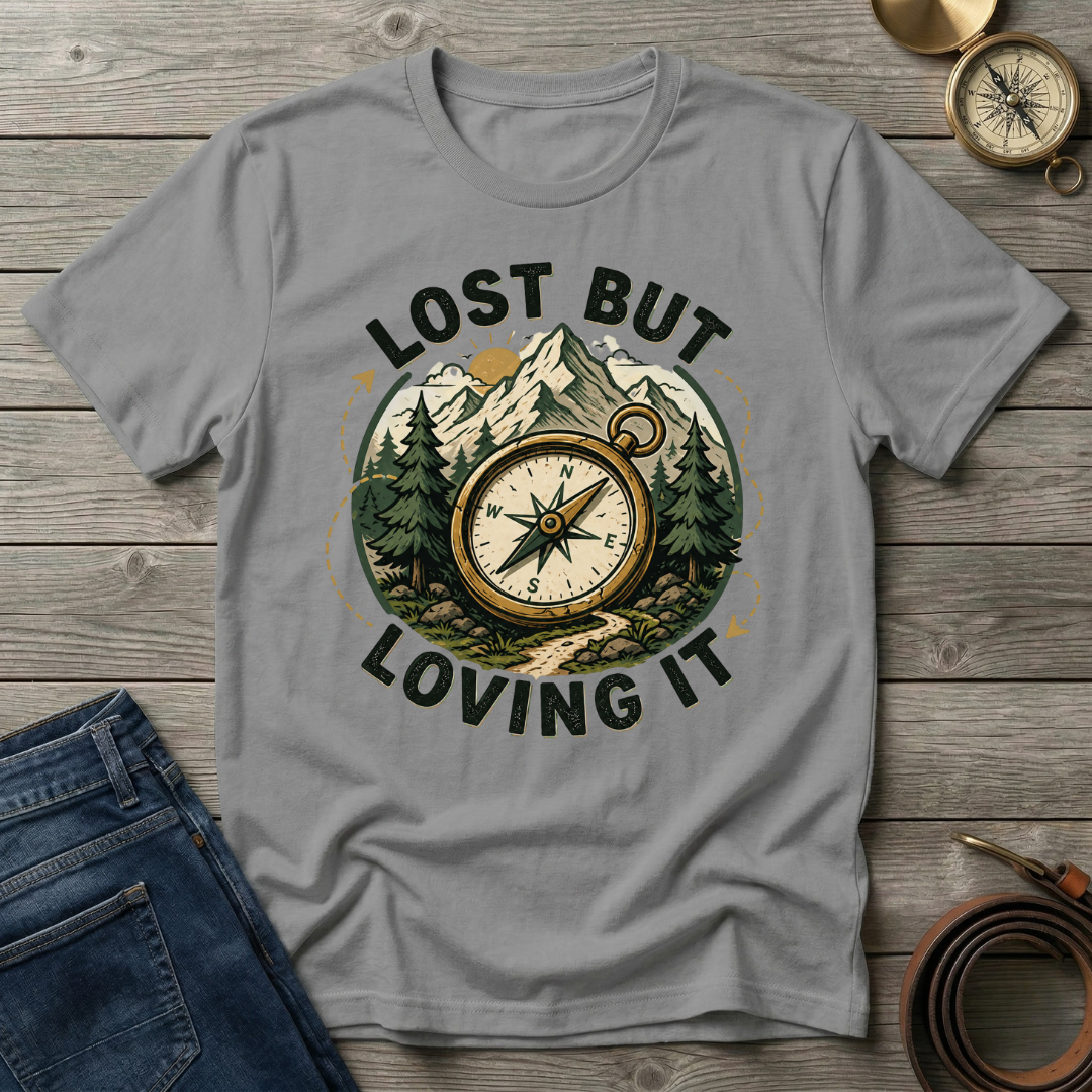 LOST BUT LOVING IT T-SHIRT