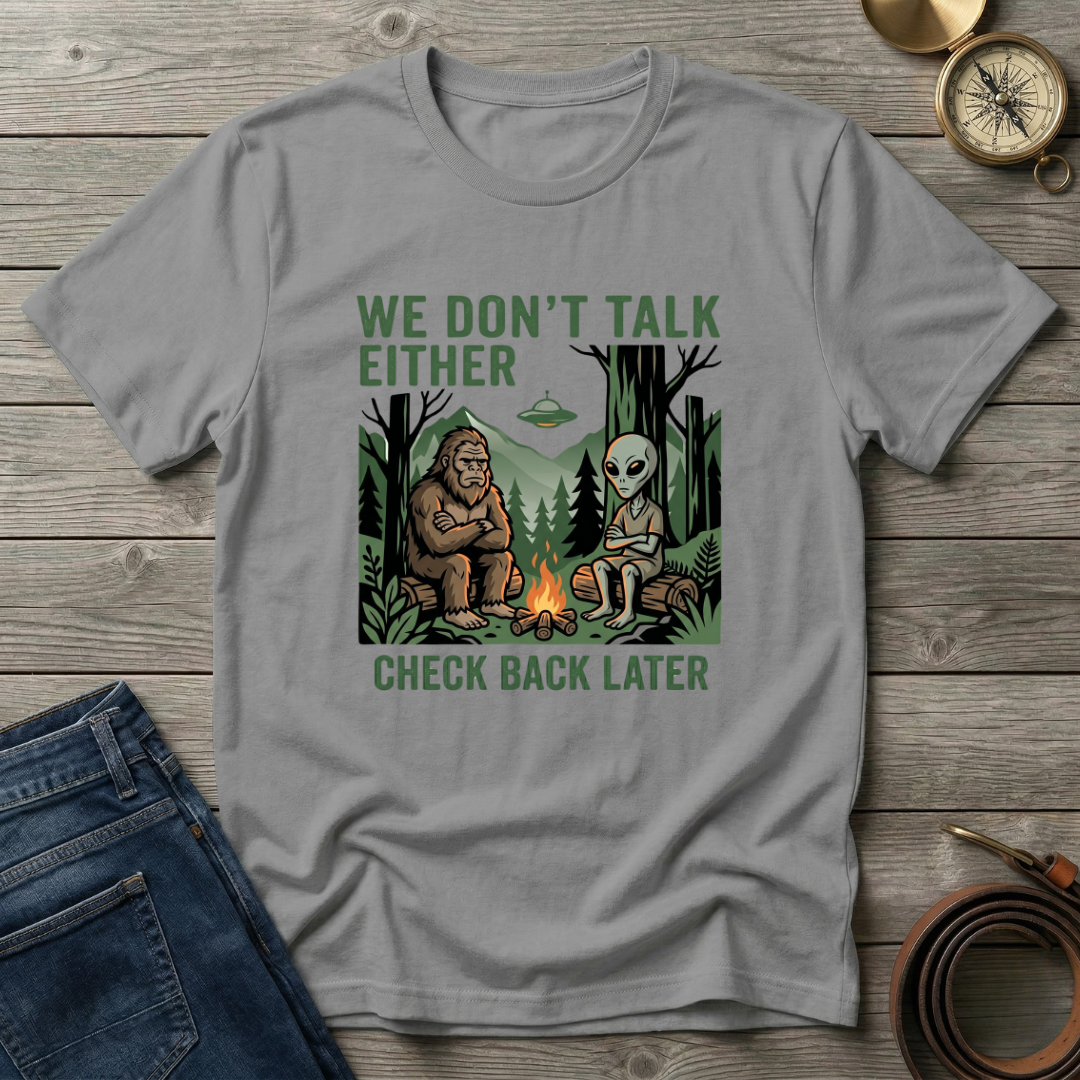 WE DONT TALK EITHER T-SHIRT