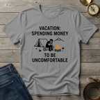 SPENDING MONEY TO BE UNCOMFORTABLE T-SHIRT