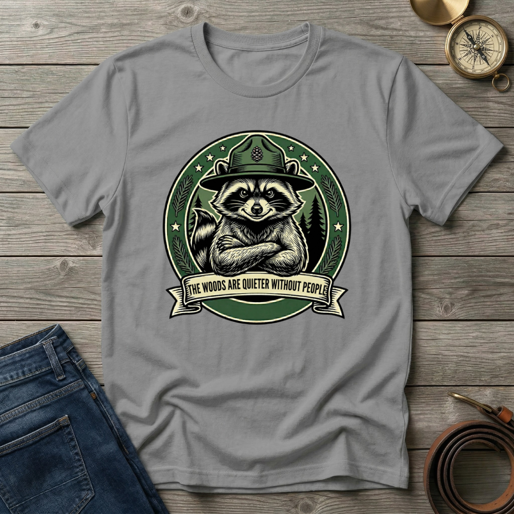 THE WOODS ARE QUIETER WITHOUT PEOPLE T-SHIRT