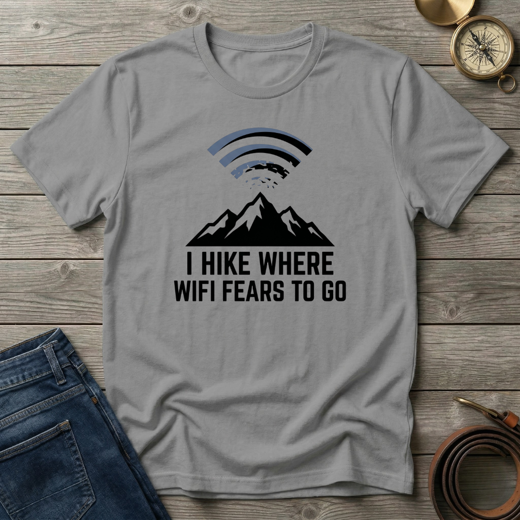 I HIKE WHERE WIFI FEARS TO GO T-SHIRT