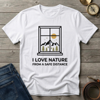 I LOVE NATURE FROM A SAFE DISTANCE T-SHIRT