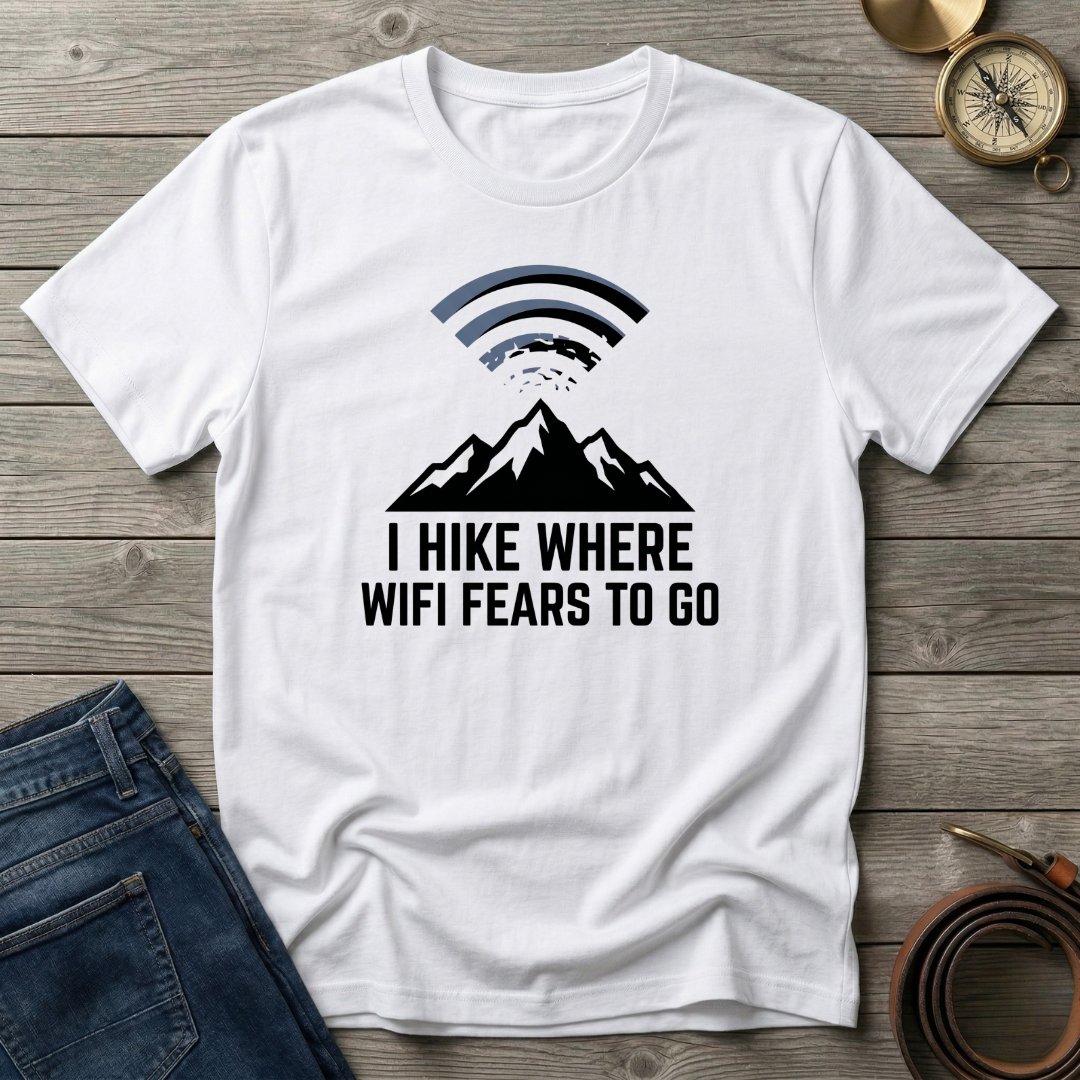 I HIKE WHERE WIFI FEARS TO GO T-SHIRT