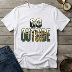 GO OUTSIDE T-SHIRT