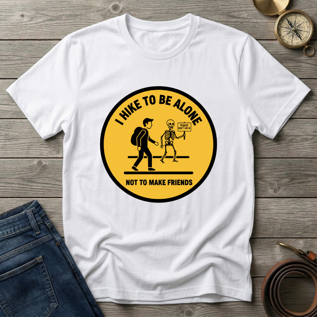 I HIKE TO BE ALONE T-SHIRT