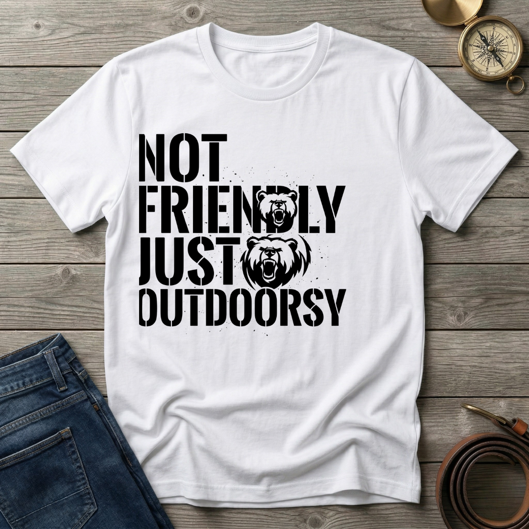 NOT FRIENDLY JUST OUTDOORSY T-SHIRT