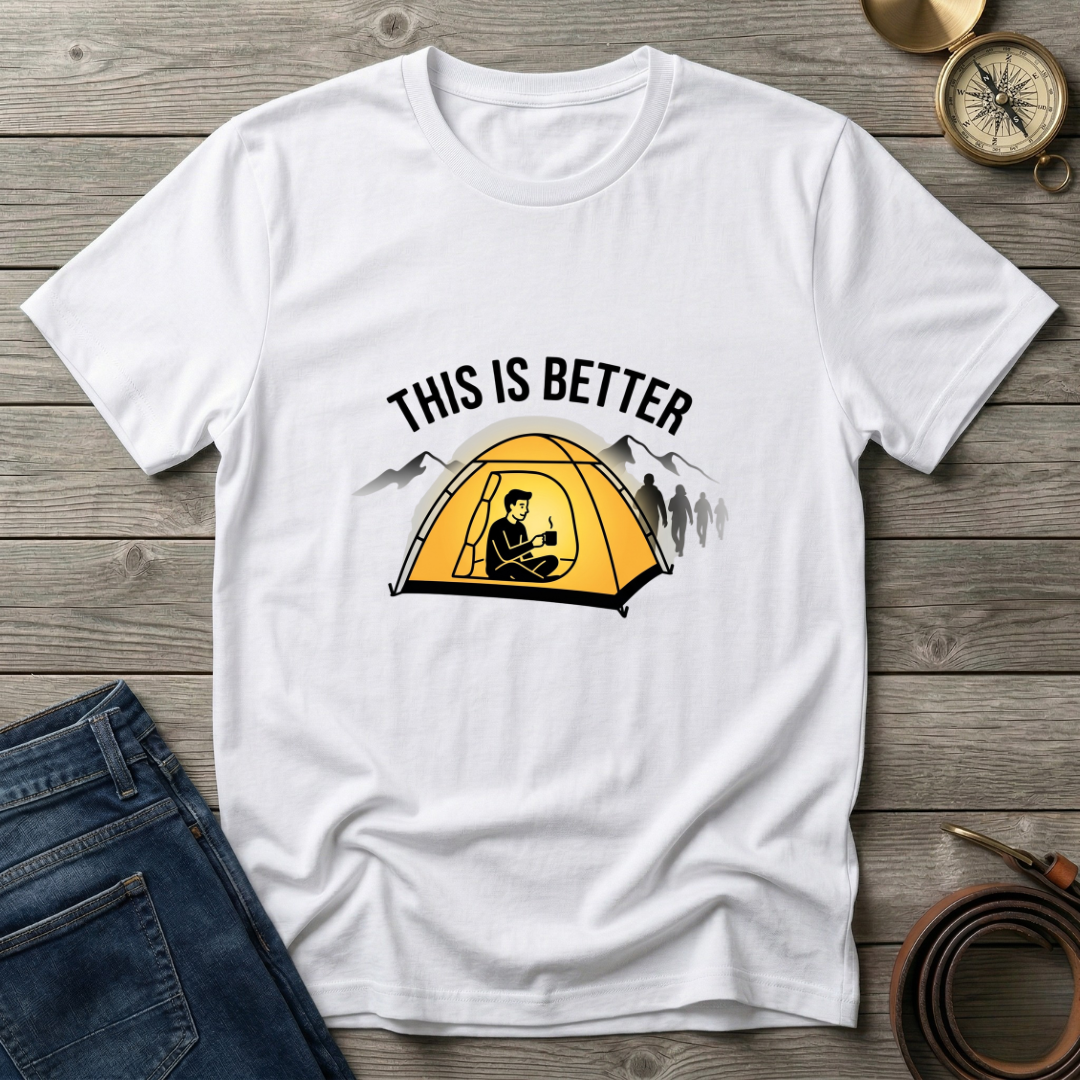 THIS IS BETTER T-SHIRT