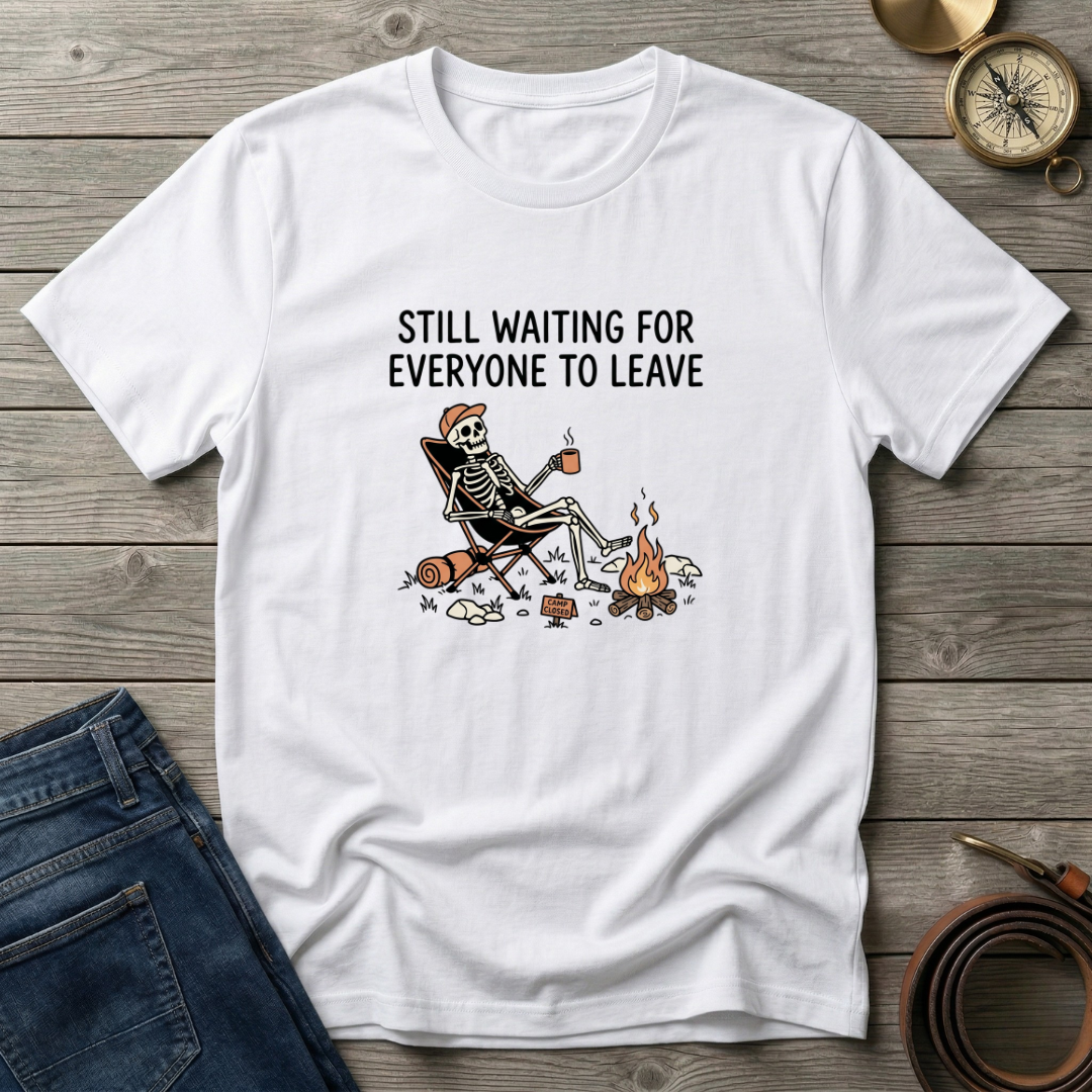 STILL WAITING FOR EVERYONE TO LEAVE T-SHIRT