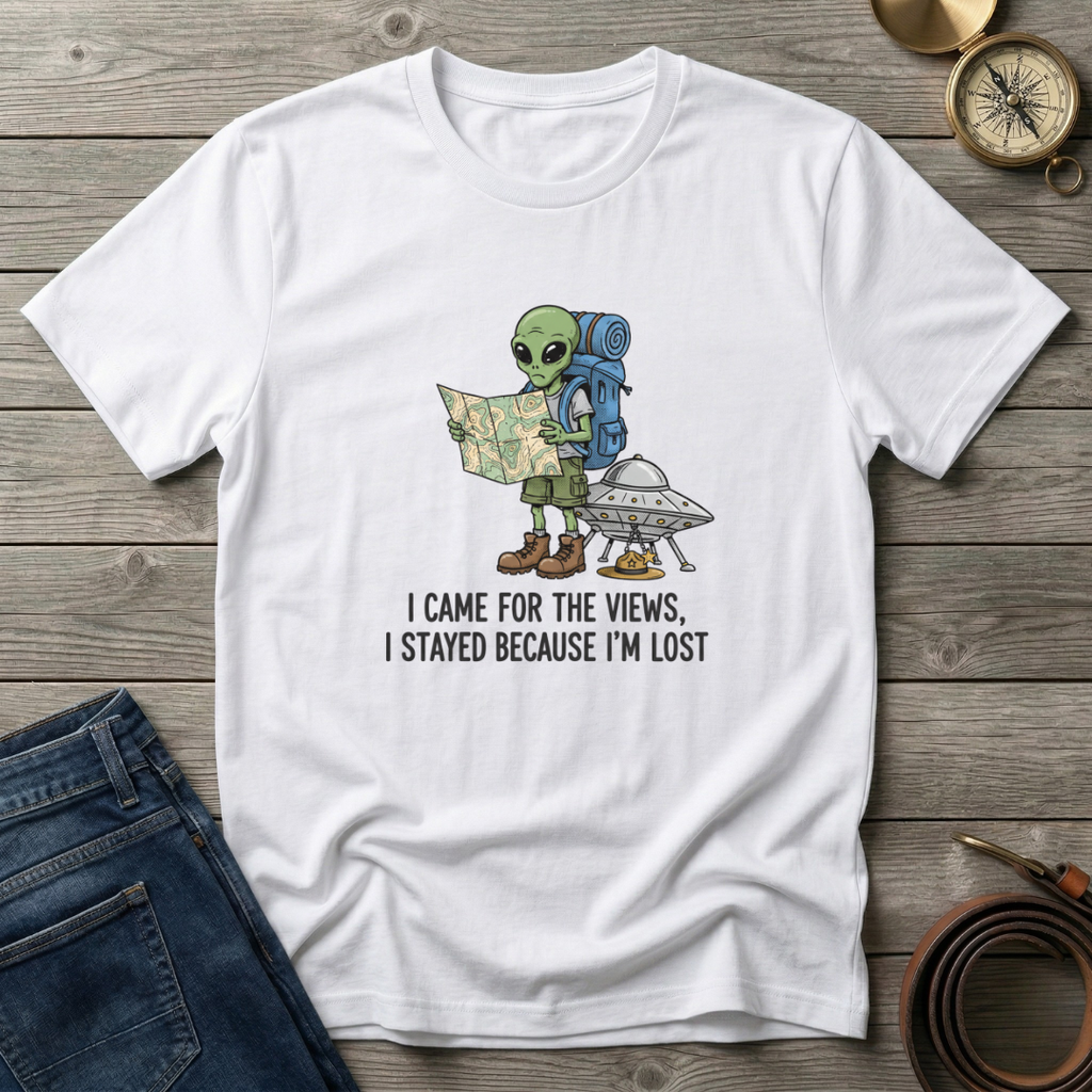 I CAME FOR THE VIEWS T-SHIRT