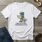 I CAME FOR THE VIEWS T-SHIRT