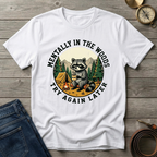 MENTALLY IN THE WOODS TRY AGIAN LATER T-SHIRT