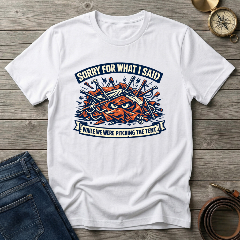 WHILE WE WERE PITCHING THE TENT T-SHIRT