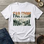 FAR FROM NORMAL T-SHIRT