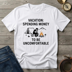 SPENDING MONEY TO BE UNCOMFORTABLE T-SHIRT