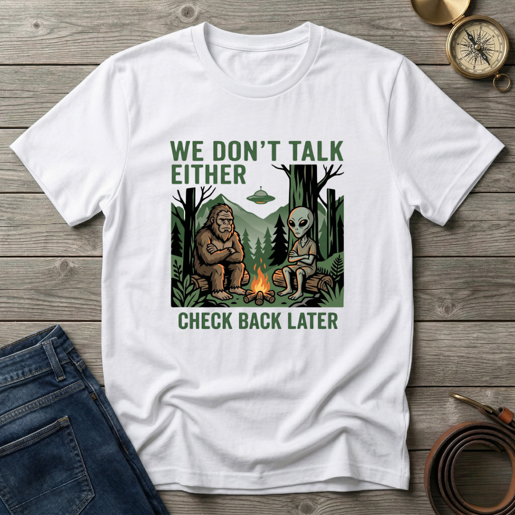 WE DONT TALK EITHER T-SHIRT