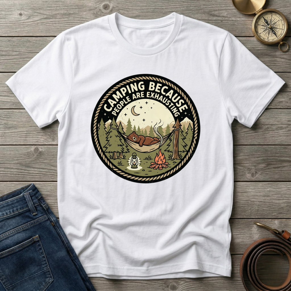 CAMPING BECAUSE PEOPLE ARE EXHAUSTING T-SHIRT