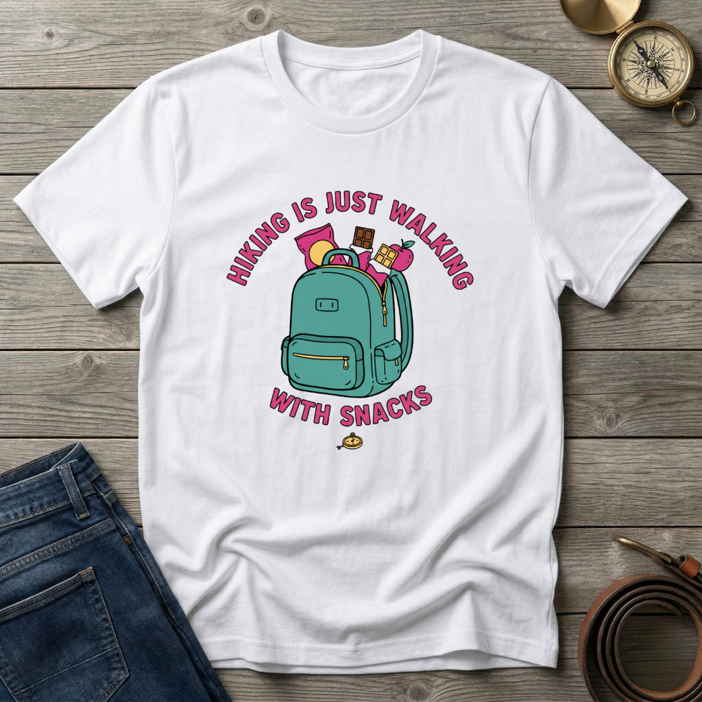 HIKING IS JUST WALKING WITH SNACKS T-SHIRT